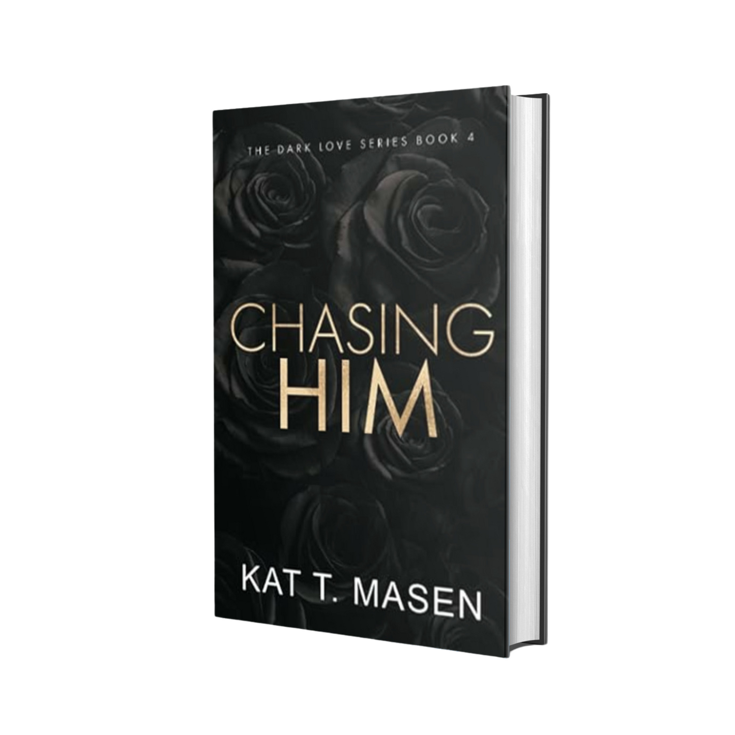 Chasing Him (Dark Love Series Book 4 of 6)