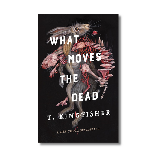 What Moves the Dead by T. Kingfisher (Paperback)