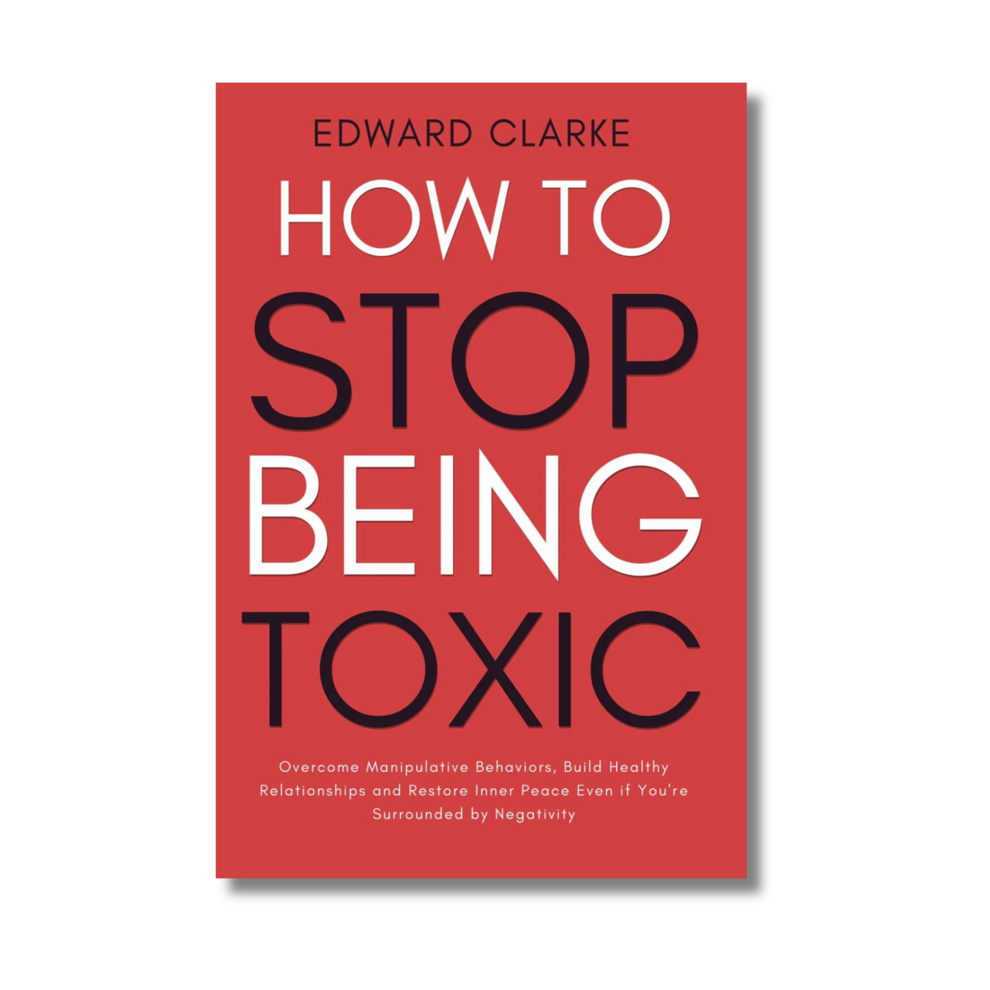 How to Stop Being Toxic by Edward Clarke (Paperback) book cover