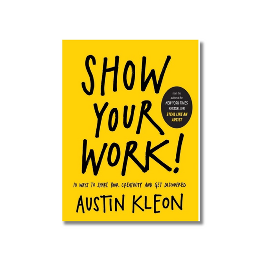 Show Your Work By Austin Kleon (Paperback)