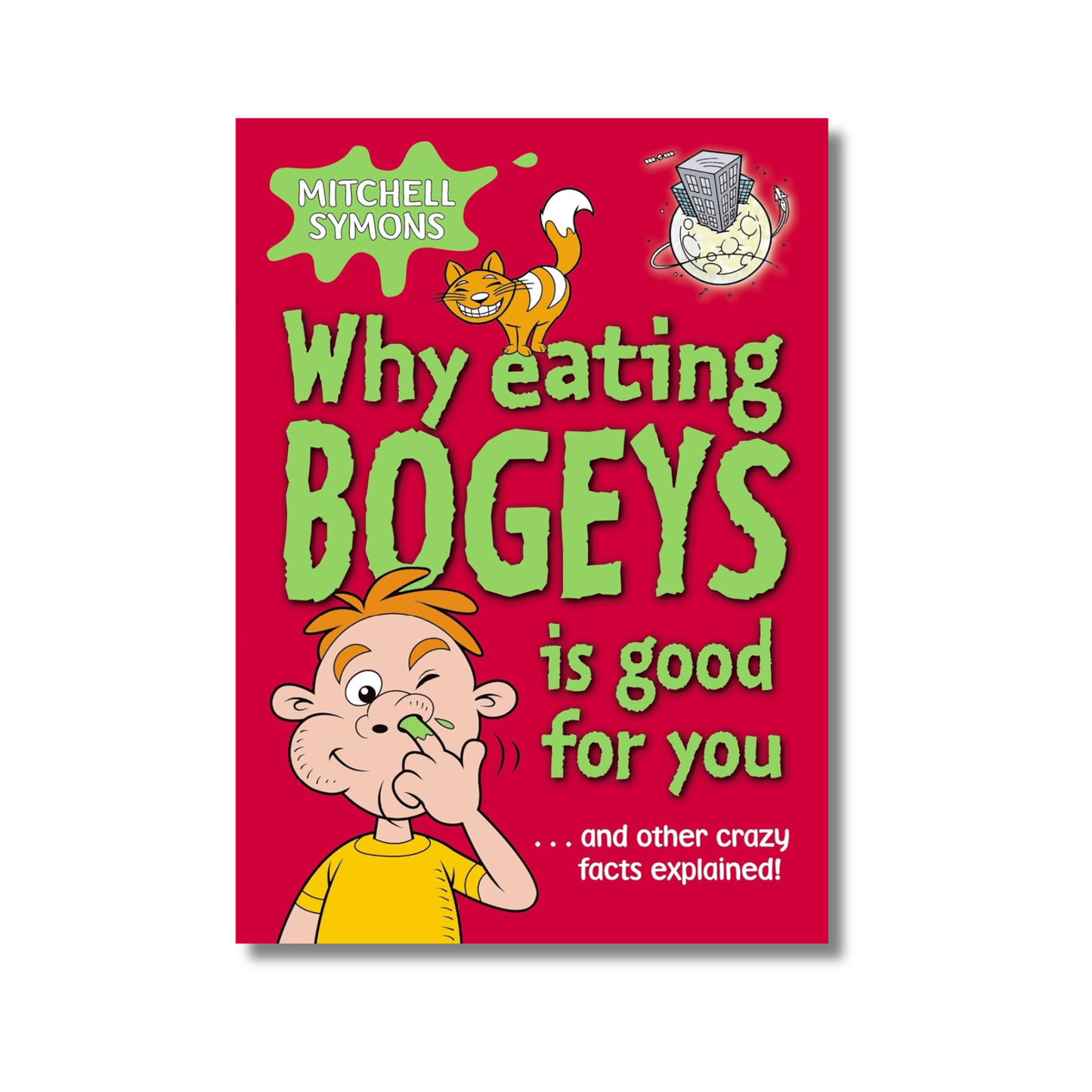 Why Eating Bogeys Is Good for You