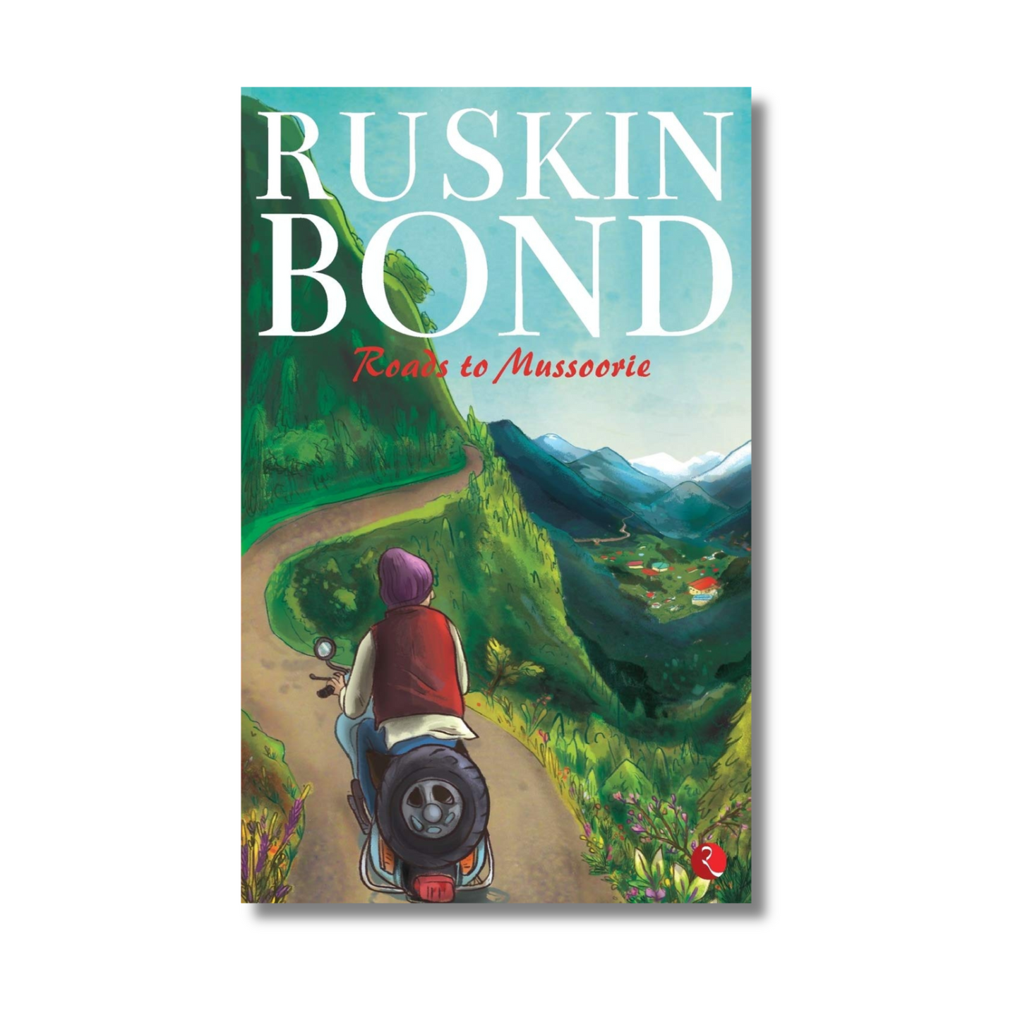 Roads to Mussoorie By Ruskin Bond (Paperback)