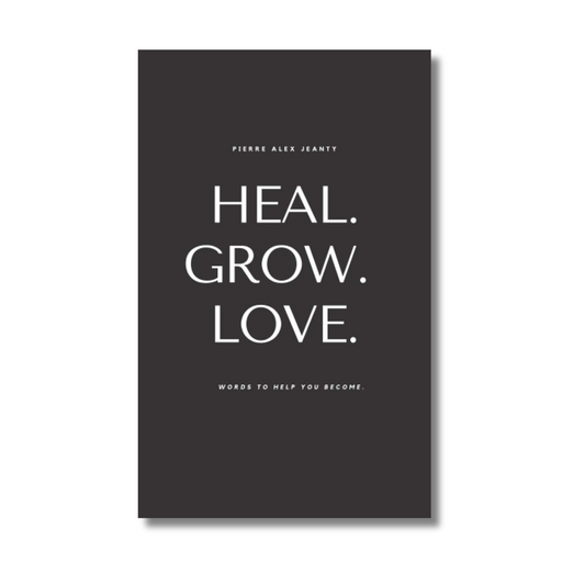 Heal. Grow. Love. By Pierre Alex Jeanty (Paperback)