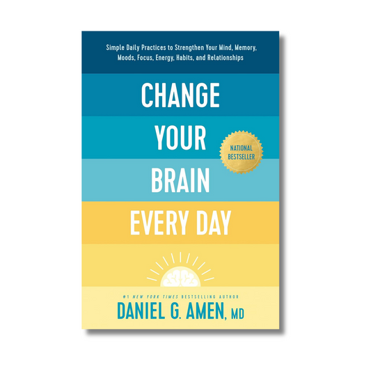 Change Your Brain Every Day by Dr. Daniel G. Amen (Paperback)