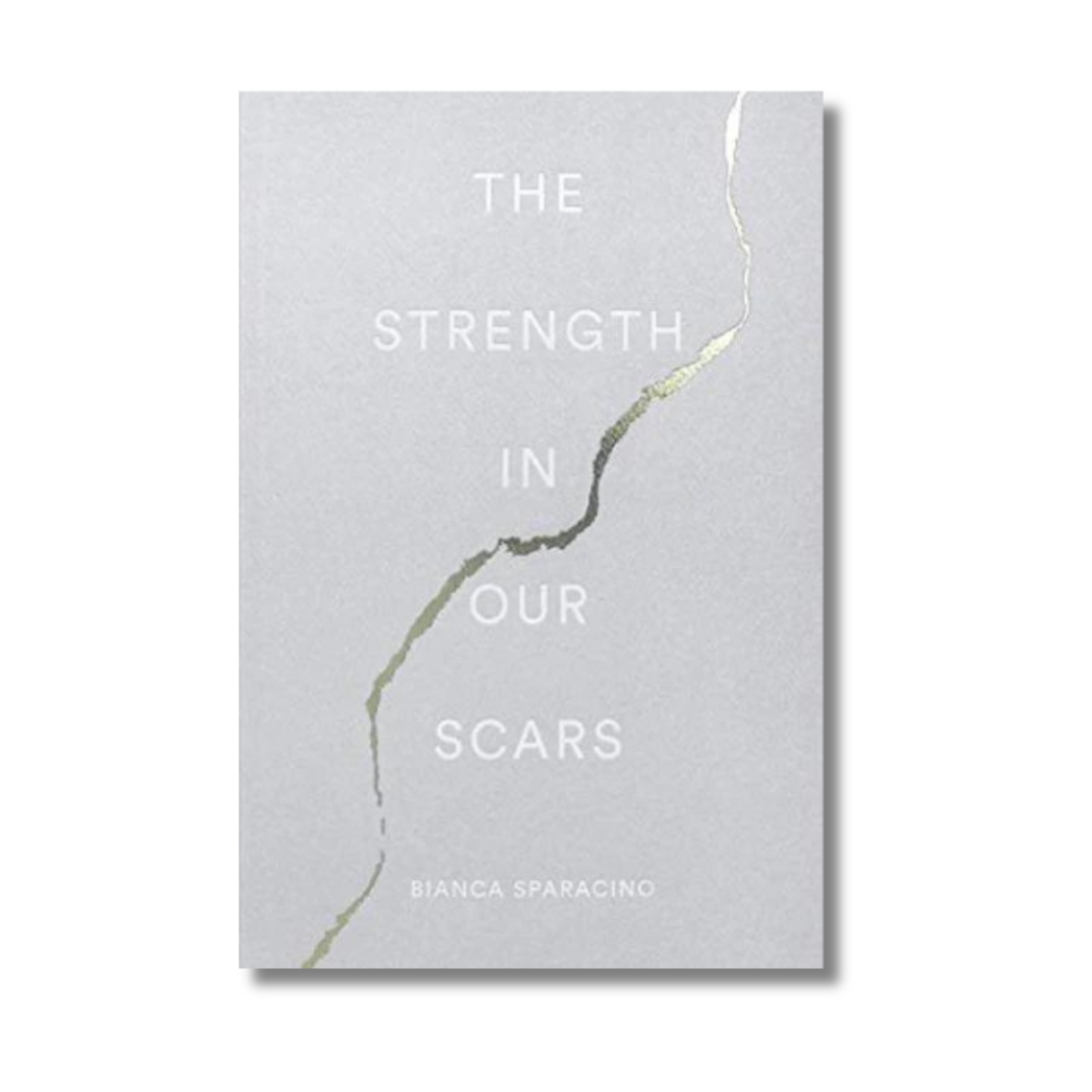 The Strength In Our Scars by Bianca Sparacino (Paperback)