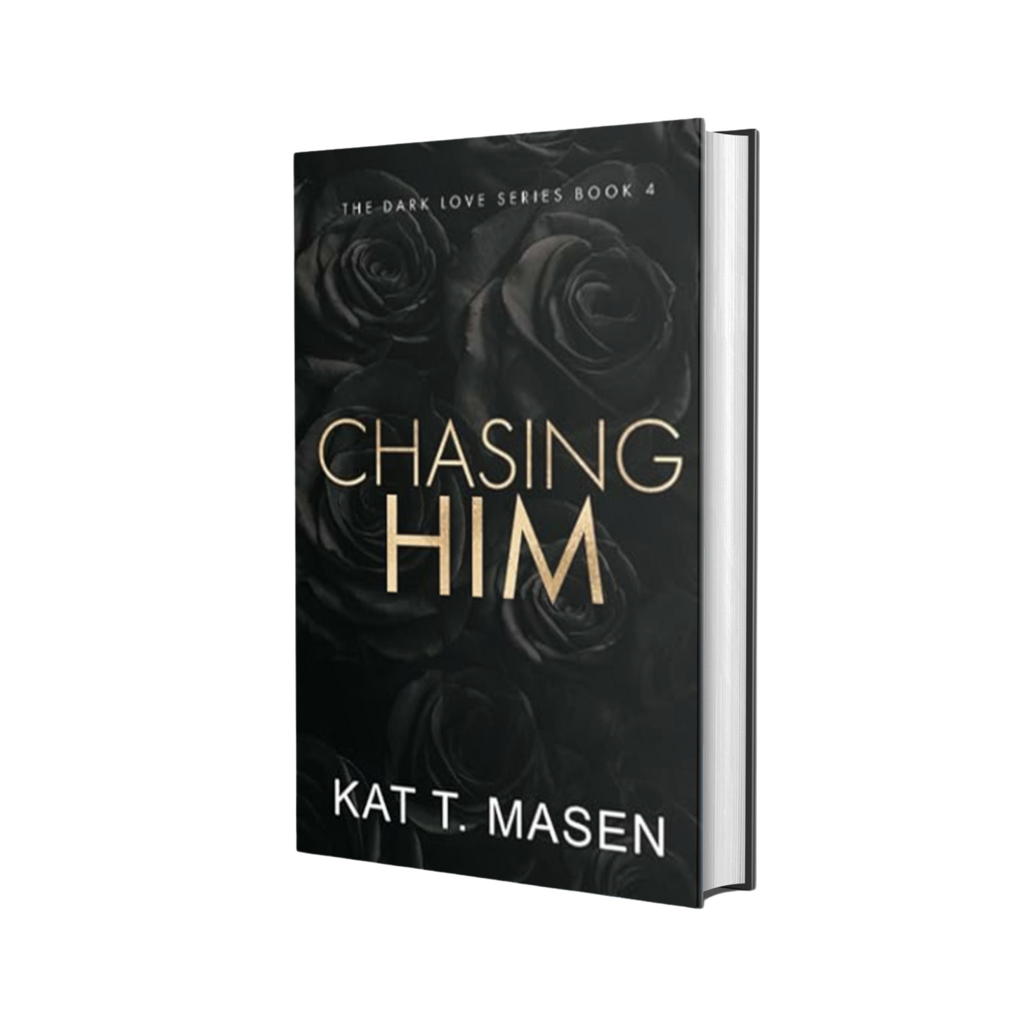 Chasing Him: (#4) A Forbidden Second Chance Romance by Kat T.Masen