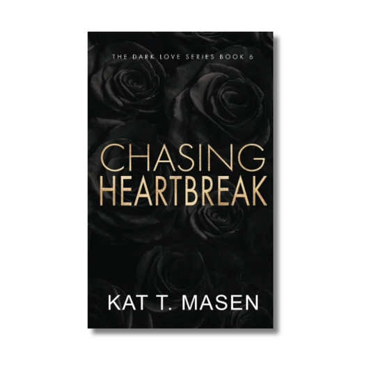 Chasing Heartbreak By Kat T.Masen #6
