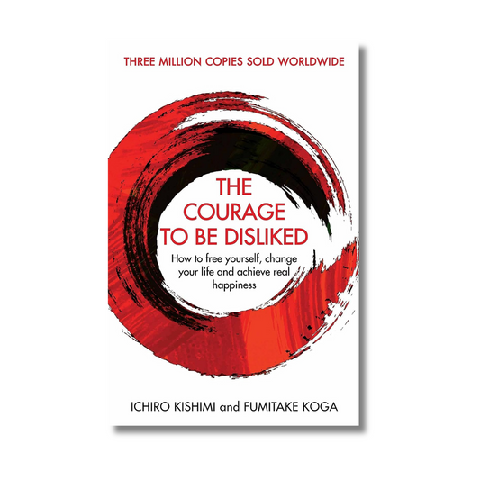 The Courage To Be Disliked By Ichiro Kishimi (Paperback)