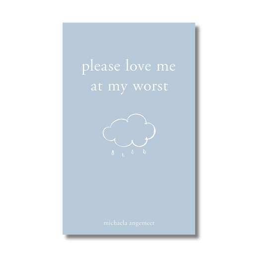 Please Love Me at My Worst by Michaela Angemeer (Paperback)