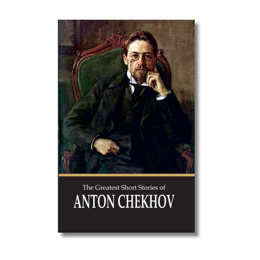 The Greatest Short Stories of Anton Chekhov