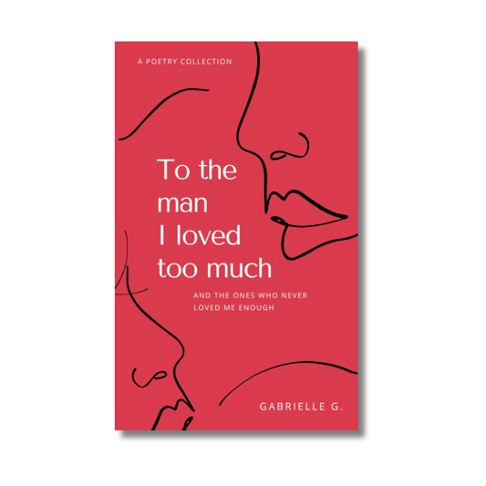 To the man I loved too much by Gabrielle G