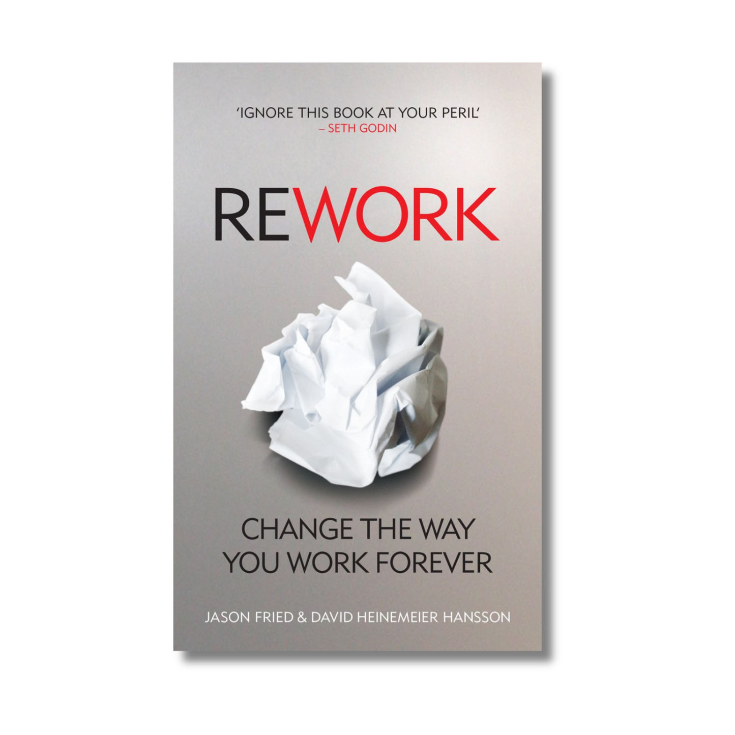 ReWork: Change the Way You Work Forever (Paperback)