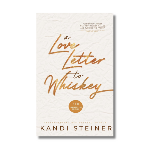 A Love Letter to Whiskey by Kandi Steiner