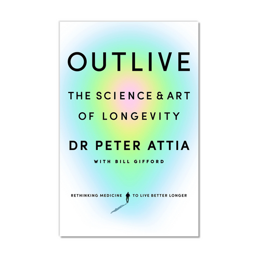 [Hardcover] Outlive: The Science and Art of Longevity By Peter Attia