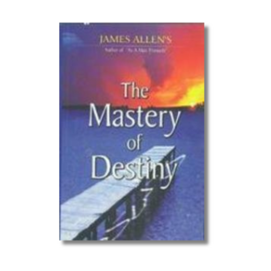 The Mastery of Destiny By James Allen (Paperback)