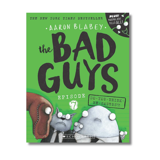 Bad Guys Episode 7: Do-You-Think-He-Saurus?!