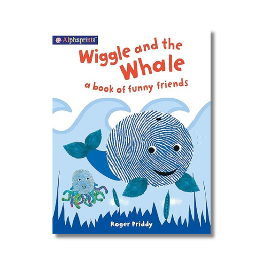 Wiggle and the Whale (An Alphaprints Picture Book): A book of funny friends