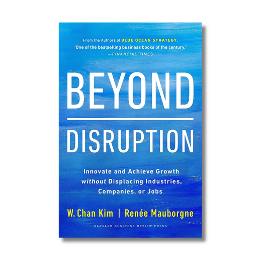 Beyond Disruption By Renee A. Mauborgne (Hardcover)