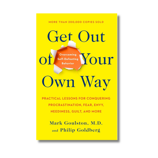 Get Out of Your Own Way By Mark Goulston (Paperback)