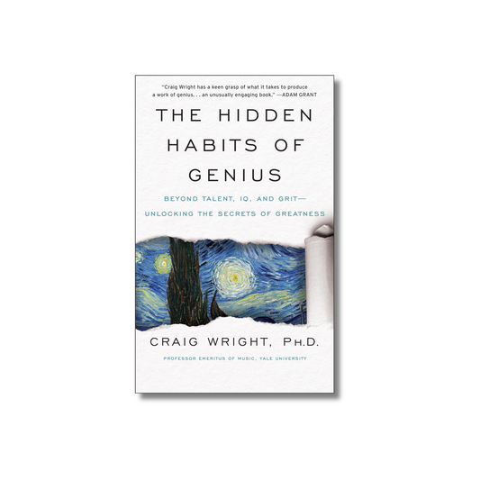 The Hidden Habits of Genius: Beyond Talent, IQ, and Grit by Craig Wright (Paperback)