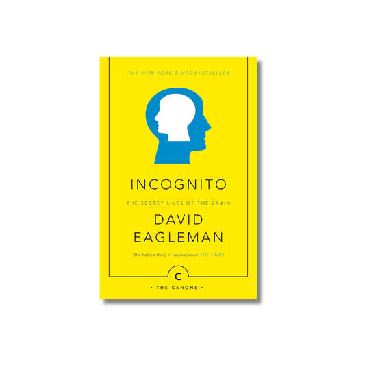 Incognito: The Secret Lives of The Brain  by David Eagleman (Paperback)