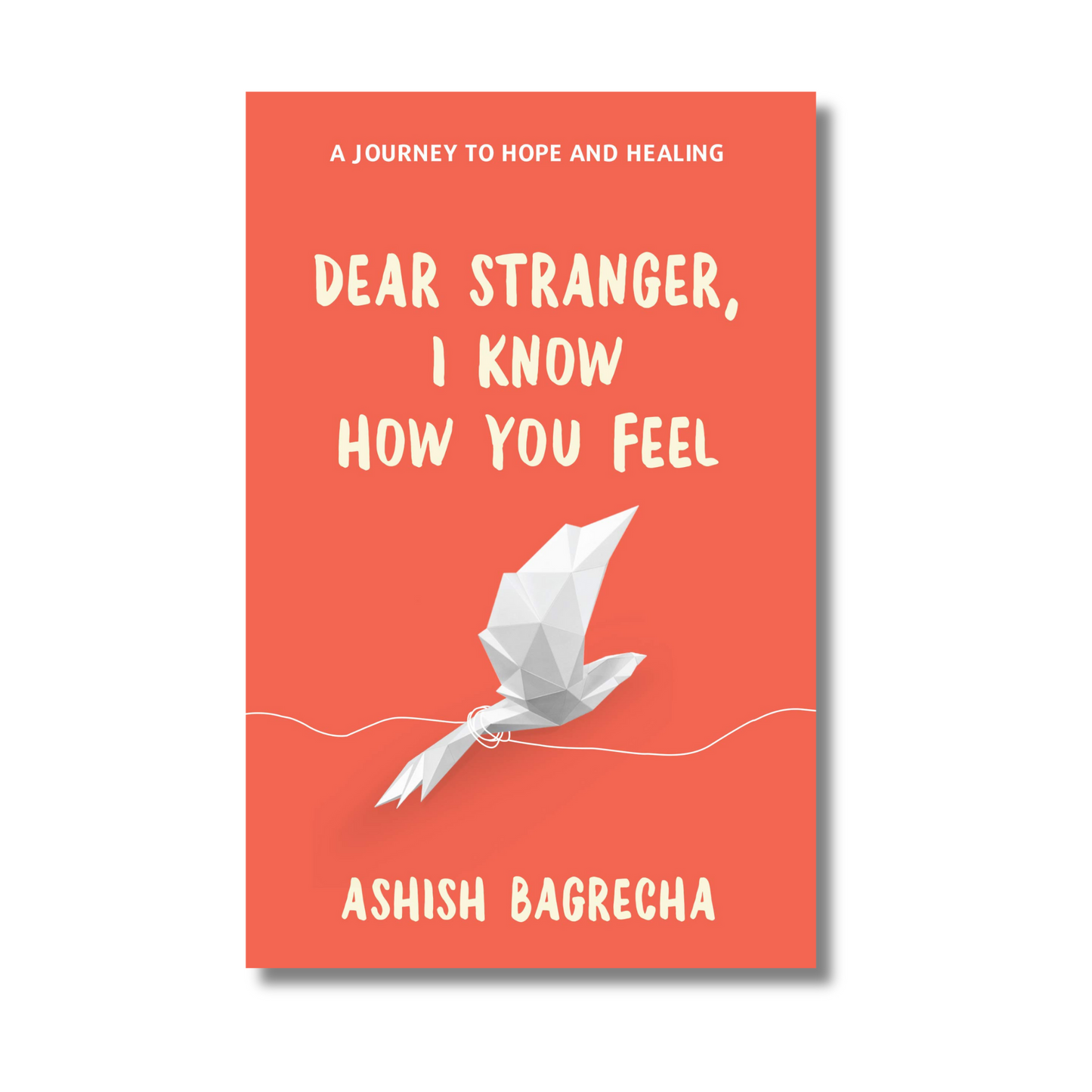 Dear Stranger, I Know How You Feel by Ashish Bagrecha (Paperback)