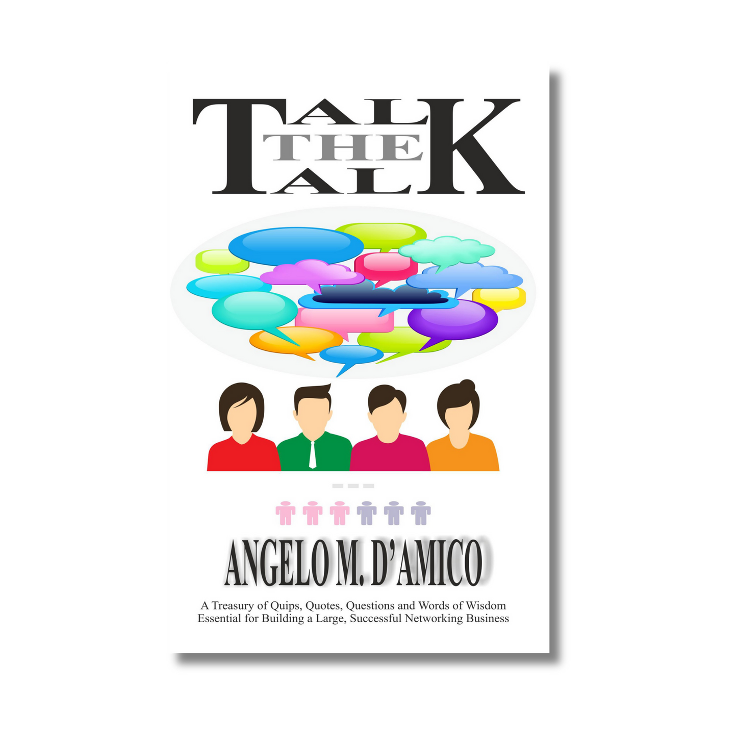 TALK THE TALK by Angelo M. D'Amico: A Book to Build a Large and Successful MLM Business! (Paperback)