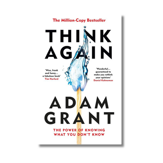 Think Again: The Power of Knowing What You Don't Know By Adam Grant (Paperback)