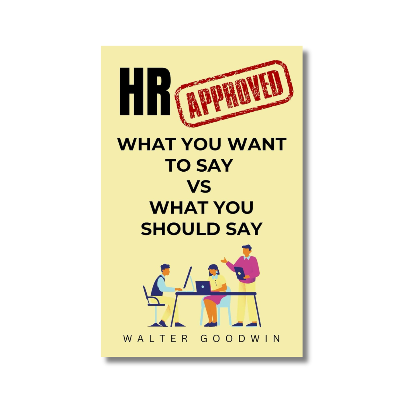 HR Approved: From What You Want to Say to What You Should Say | Gag Gifts for Coworkers, Friends, and Family