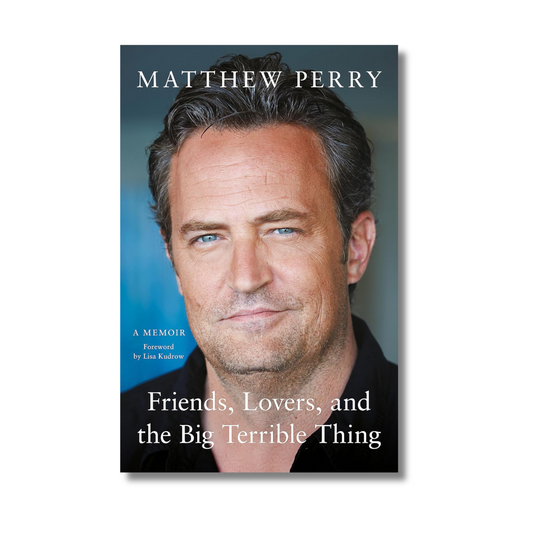 Friends, Lovers and the Big Terrible Thing by Matthew Perry (Paperback)