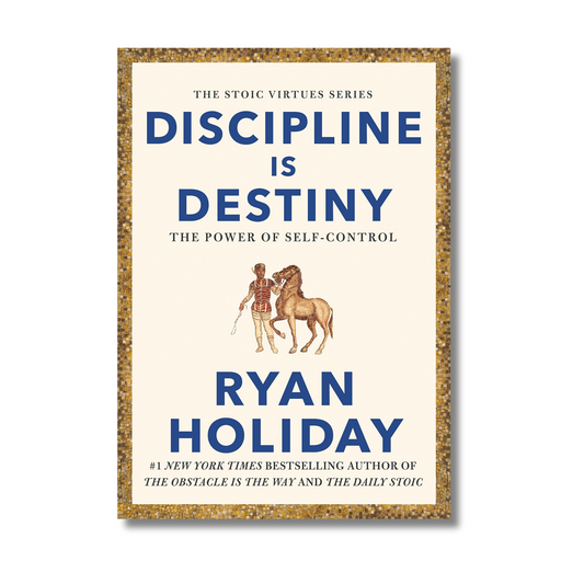 Discipline is Destiny: The Power of Self-Control By Ryan Holiday (Paperback)