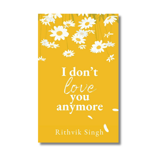 I Don’t Love You Anymore by Rithvik Singh (Paperback)