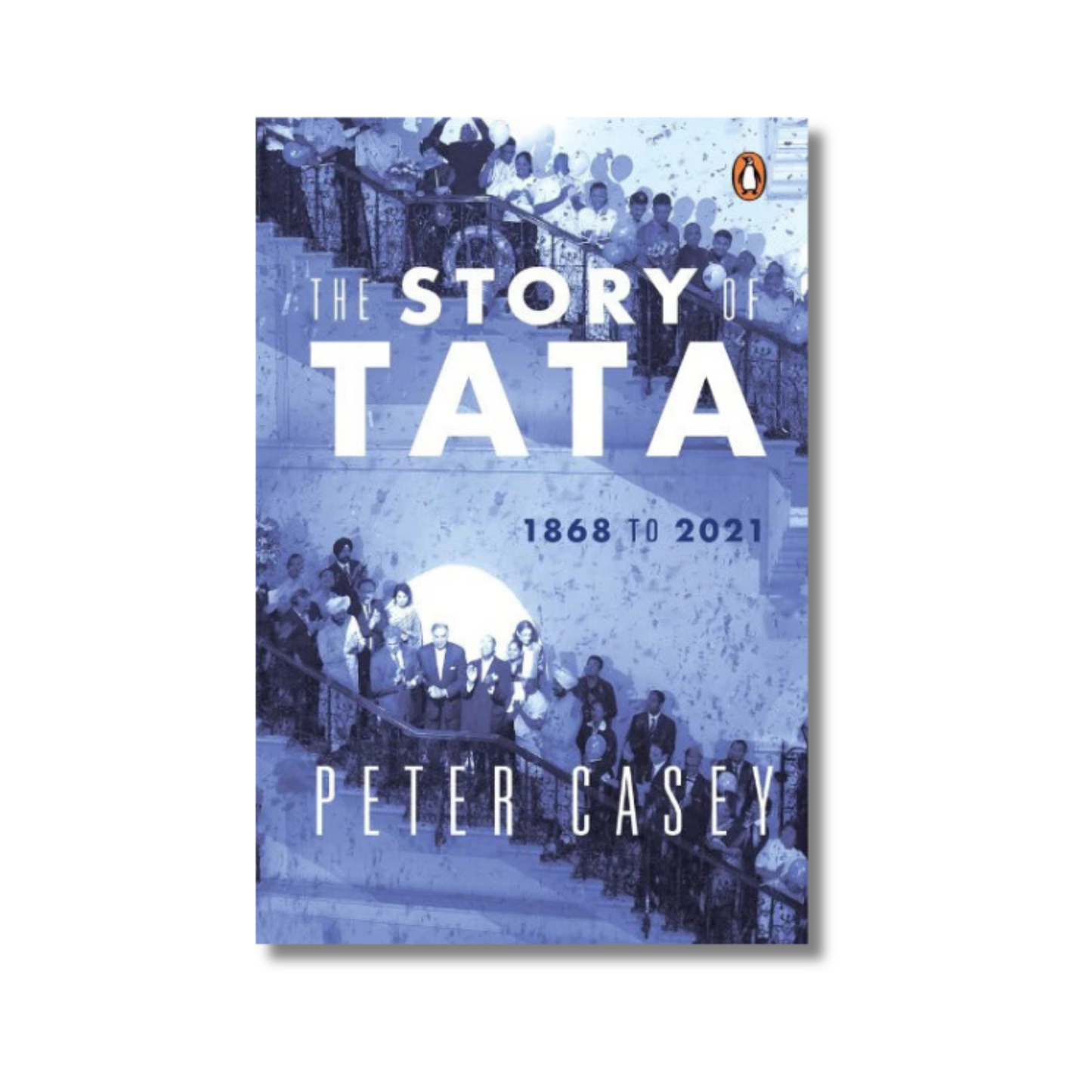 The Story of Tata: 1868 to 2021 By Peter Casey (Paperback)