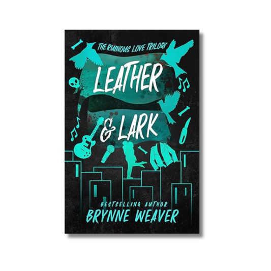 Leather & Lark: The Ruinous Love Trilogy #2