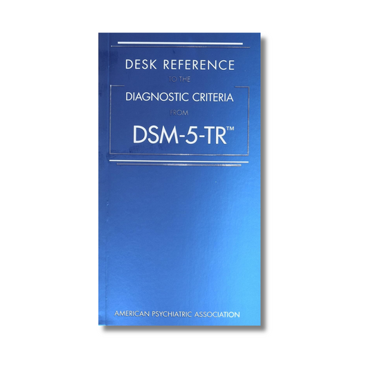 DESK REFERENCE TO THE DIAGNOSTIC CRITERIA FROM DSM-5-TR ™ by American Psychiatric Association