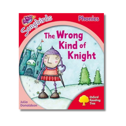 Oxford Reading Tree: Stage 4: Songbirds: the Wrong Kind of Knight