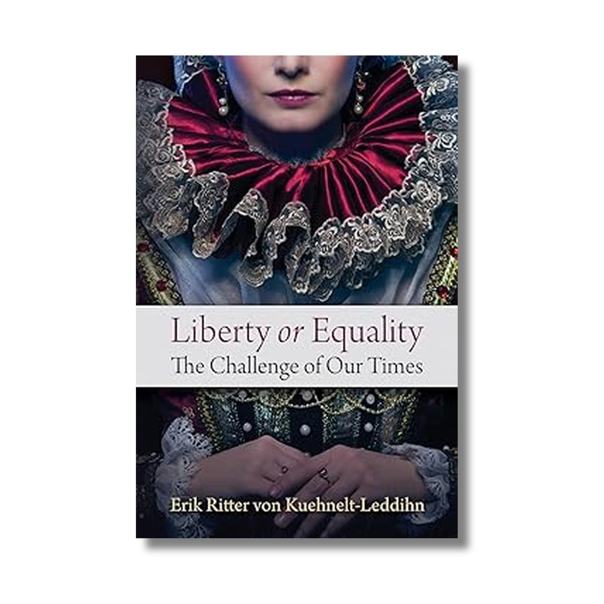 Liberty or Equality: The Challenge of Our Times book cover