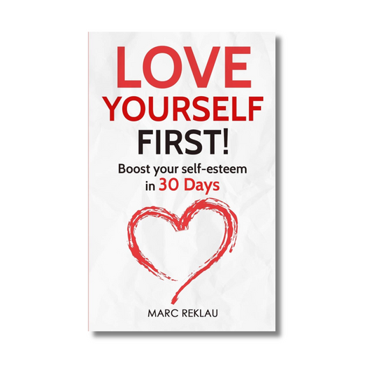 Love Yourself First!: Boost your self-esteem in 30 (Paperback)