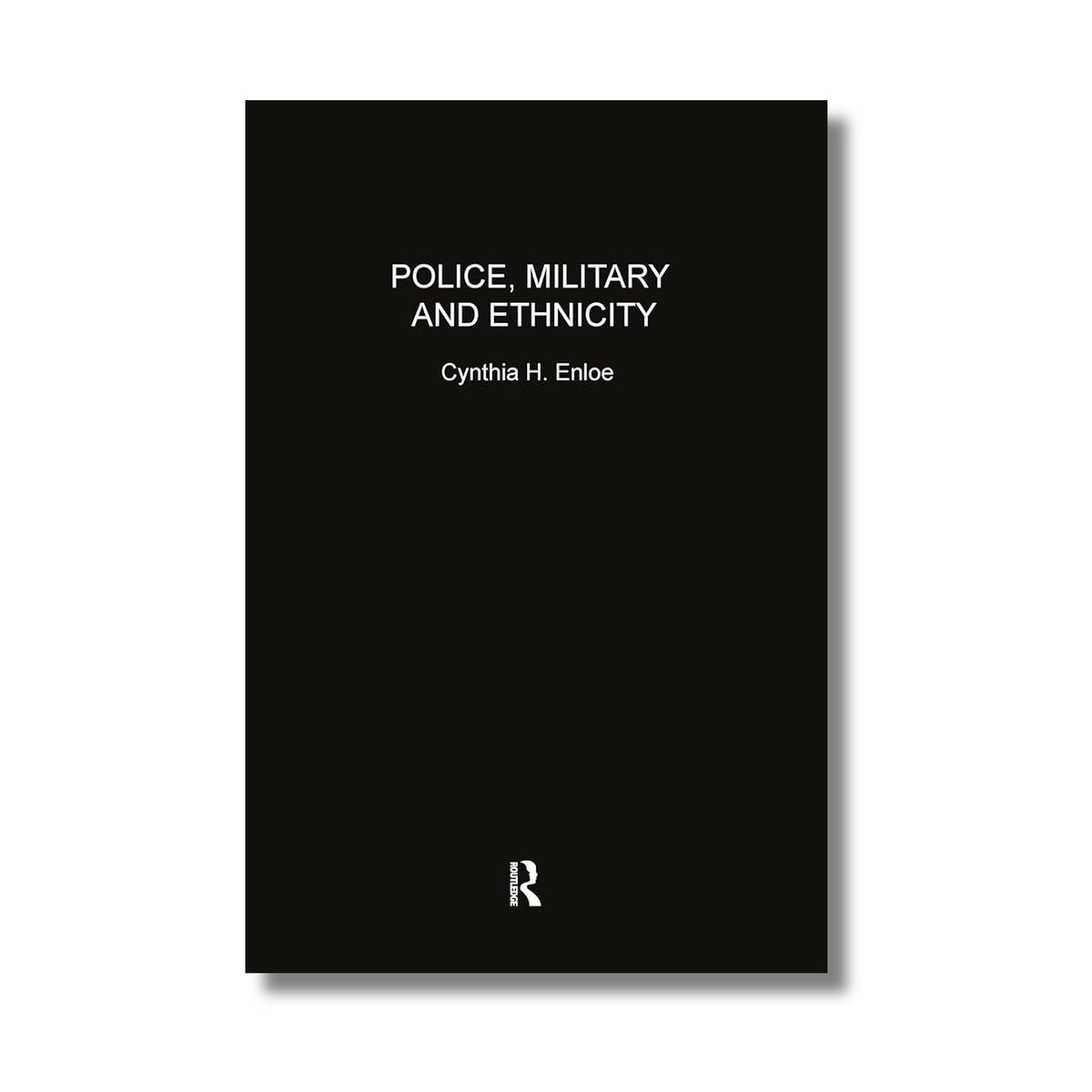 Police, Military and Ethnicity: Foundations of State Power book cover