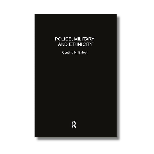 Police, Military and Ethnicity: Foundations of State Power book cover