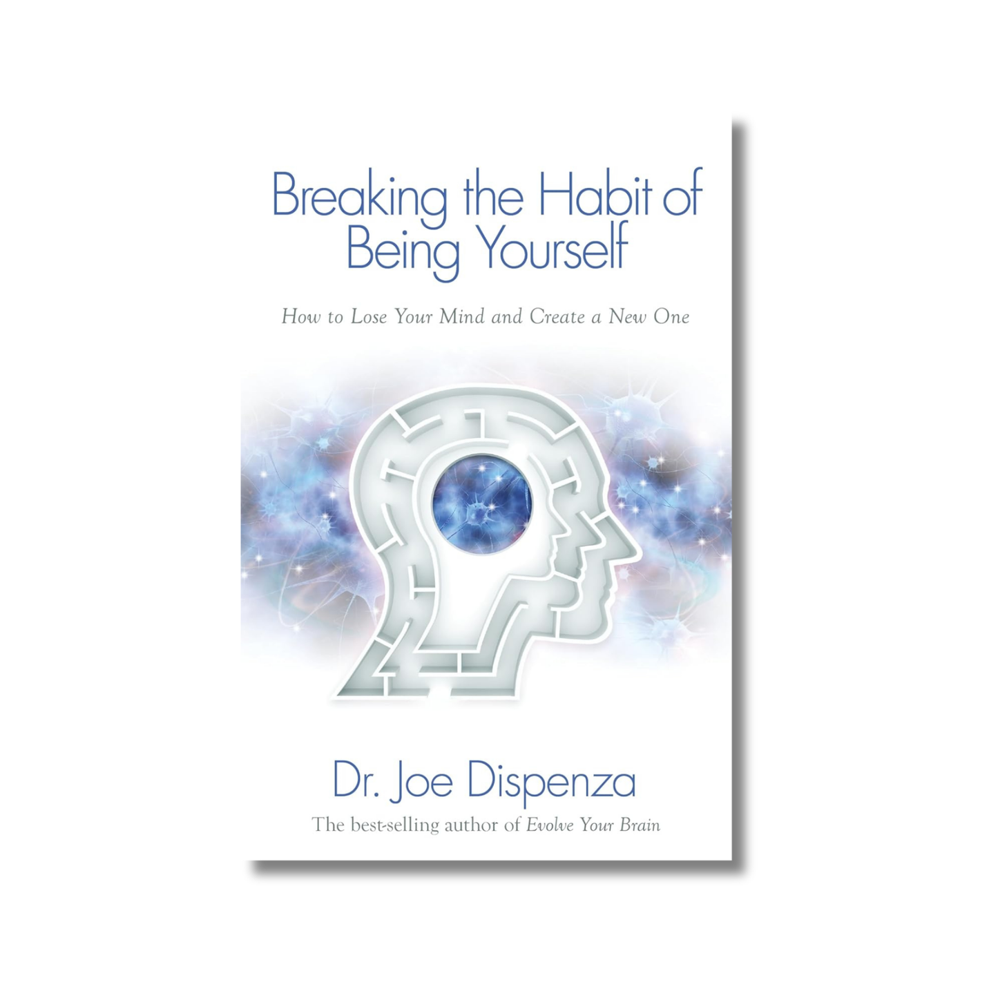 Breaking the Habit of Being Yourself