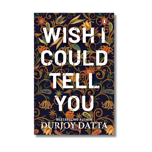 Wish I Could Tell You By Durjoy Datta (Paperback)