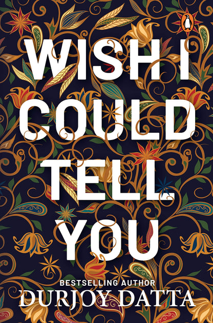 Wish I Could Tell You By Durjoy Datta (Paperback)