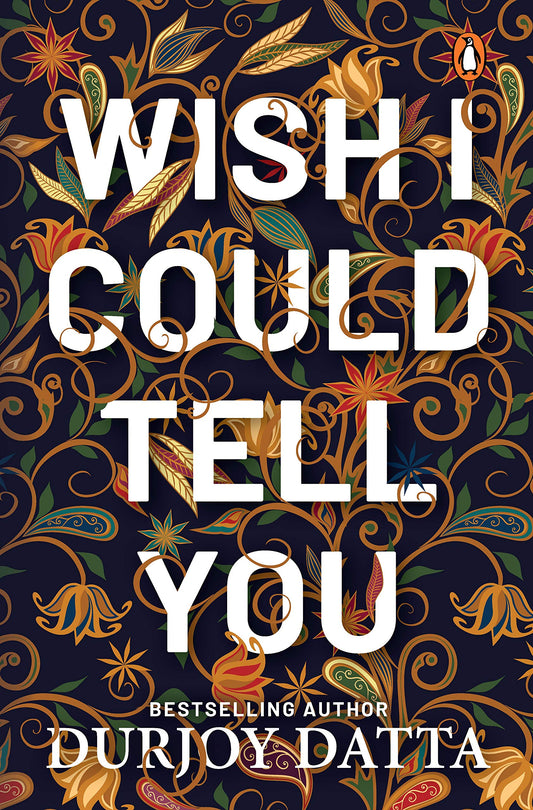 Wish I Could Tell You By Durjoy Datta (Paperback)